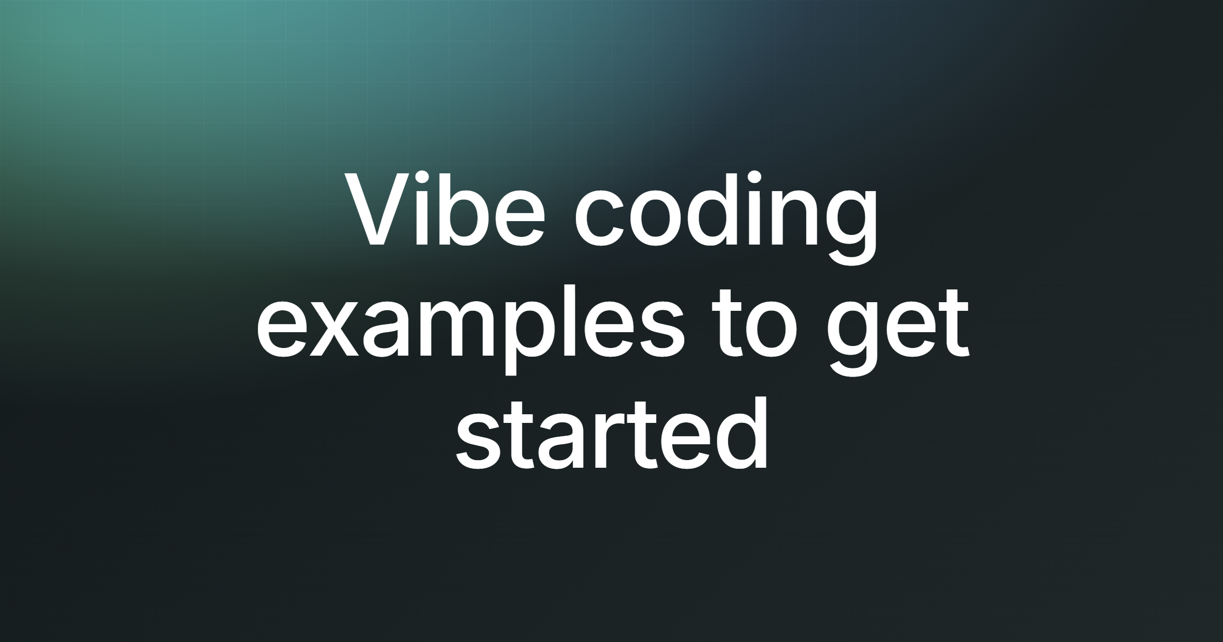 Vibe coding examples to get started